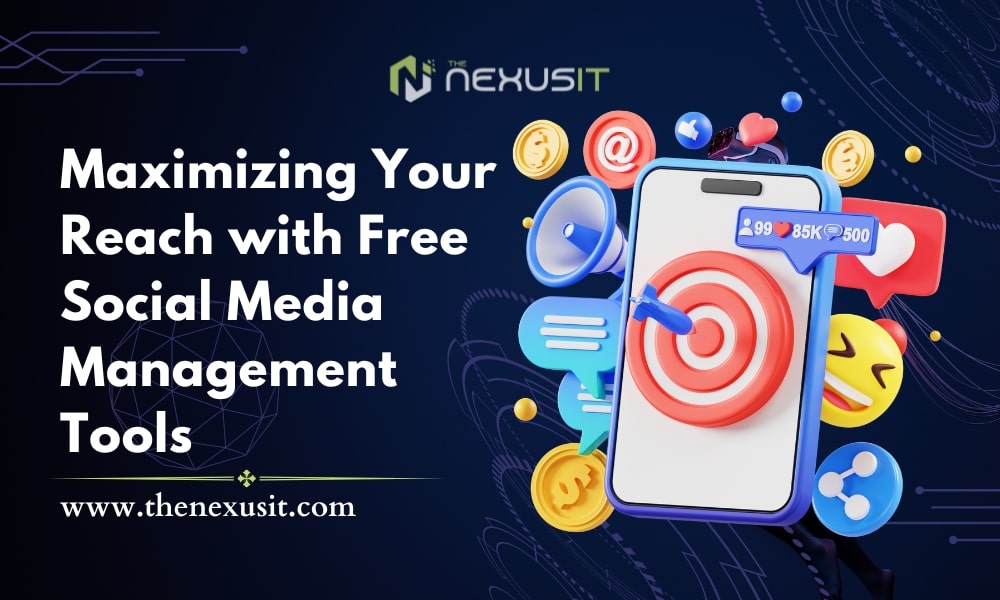 Maximizing Your Reach with Free Social Media Management Tools
